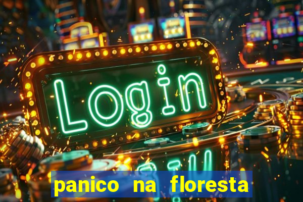 panico na floresta 2 filme completo dublado mega filmes